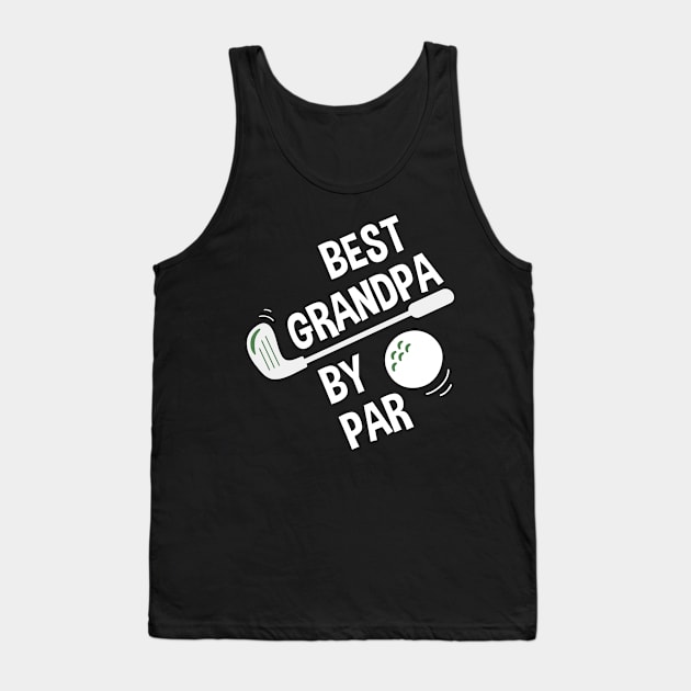 Mens Best Grandpa By Par Daddy Father's Day Gifts Golf Lover Tank Top by andreperez87